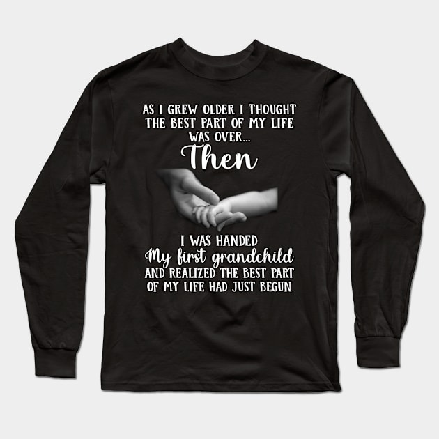 As I Grew Older I Thought The Best Part Of My Life Was Over Long Sleeve T-Shirt by nikolay